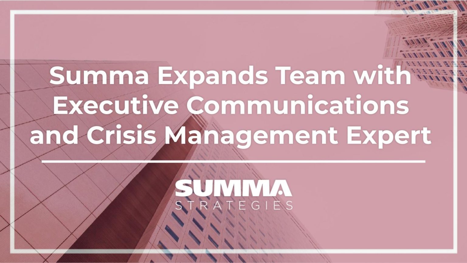 Summa Expands Team with Executive Communications and Crisis Management Expert